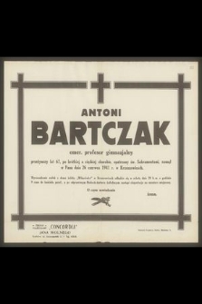 Antoni Bartczak emer. profesor gimnazjalny przeżywszy lat 67 [...] zasnął w Panu dnia 26 czerwca 1941 r. w Krzeszowicach [...]