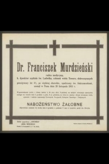 Dr. Franciszek Murdzieński radca medycyny [...] zasnął w Panu dnia 28 listopada 1931 r.