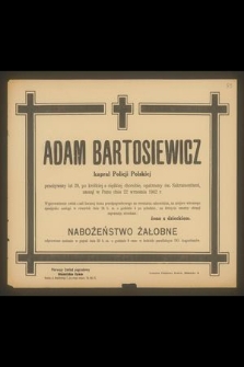 Adam Bartosiewicz kapral Policji Polskiej przeżywszy lat 29 [...] zasnął w Panu dnia 22 września 1942 r. […]