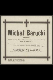 Michał Barucki nauczyciel przeżywszy lat 46 [...] zasnął w Panu dnia 26 maja 1941 r. [...]