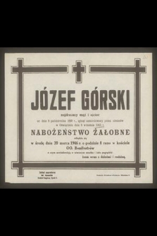 Józef Górski najdroższy mąż i ojciec ur. dnia 8 października 1898 r., zginął zamordowany przez Niemców w Oświęcimiu dnia 8 września 1943 r. [...] nabożeństwo żałobne odbędzie się w środę dnia 20 marca 1946 r. [...]