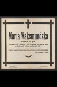 Maria Waksmundzka wdowa po prof. gimn. [...], zasnęła w Panu dnia 9 grudnia 1947 r.
