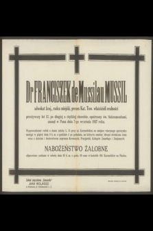 Dr Franciszek de Mussilau Mussil adwokat kraj., radca miejski [...] zasnął w Panu dnia 7-go września 1927 roku