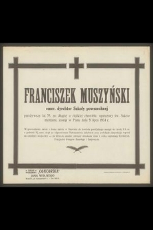 Franciszek Muszyński emer. dyrektor Szkoły powszechnej [...] zasnął w Panu dnia 9 lipca 1934 r.