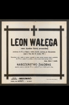 Leon Wałęga emer. dyrektor Szkoły powszechnej [...], zasnął w Panu dnia 26 września 1941 r.