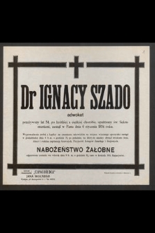 Dr Ignacy Szado adwokat przeżywszy lat 54 [...] zasnął w Panu dnia 6 stycznia 1934 r. [...]
