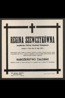 Regina Szewczykówna urzędniczka Polskiej Akademji Umiejętności zasnęła w Panu dnia 25 maja 1929 r. [...]