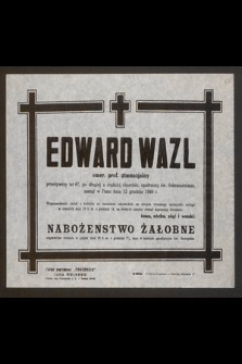 Edward Wazl emer. profesor gimnazjalny [...], zasnął w Panu dnia 12 grudnia 1949 r.