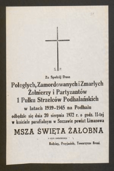 Ś. P. Za Spokój dusz Poległych, Zamordowanych i Zmarłych Żołnierzy i Partyzantów 1 Pułku Strzelców Podhalańskich [...] odbędzie się dnia 20 sierpnia 1972 r. o godz. 11-tej [...]