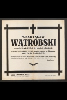 Władysław Wątróbski urzędnik Dyrekcji Policji Kryminalnej w Krakowie [...], zasnął w Panu dnia 10 października 1941 r.
