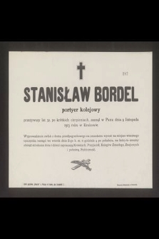 Stanisław Bordel portyer kolejowy przeżywszy lat 32, po krótkoch cierpieniach, zasnął w Panu dnia 9 listopada 1913 w Krakowie [...]