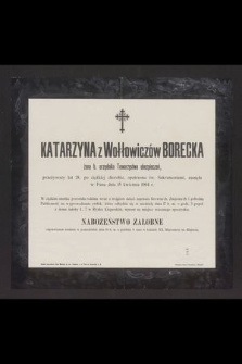 Katarzyna z Wołłowiczów Borecka żona b. Urzędnika Towarzystwa ubezpieczeń, przeżywszy lat 28 [...] zasnęła w Panu dnia 15 kwietnia 1904 r. [...]