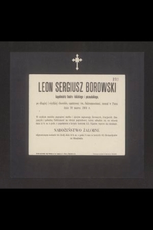 Leon Sergiusz Borowski kapelmistrz teatru łódzkiegi i poznańskiego [...] zasnął w Panu dnia 20 marca 1904 r. [...]