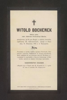 Witold Bochenek Doktor praw, emer. Sekretarz Prokuratoryi Skarbu [...] zasnął w Panu dnia 19 Września 1908 r. w Warszawie [...]