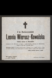 Z hr. Rostworowskich Leonia Wierusz-Kowalska oblatka zakoniu św. Benedykta [...], zasnąła w Panu dnia 10 stycznia 1946 r.