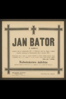 Jan Bator b. wojskowy urodzony dnia 21 października 1891 r. w Krakowie, zmarł [...] dnia 3 stycznia 1945 r. [...]
