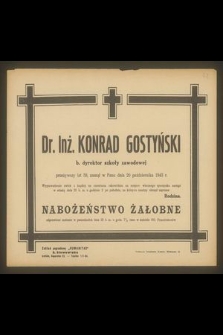 Dr. Inż Konrad Gostyński b. dyrektor szkoły zawodowej [...] zasnął w Panu dnia 20 października 1943 r. [...]