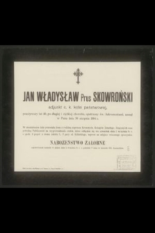Jan Władysław Prus Skowroński adjunkt c. k. kolei państwowej, przeżywszy lat 40 [...] zasnął w Panu dnia 30 sierpnia 1904 r. [...]
