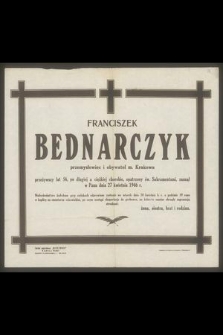 Franciszek Bednarczyk przemysłowiec i obywatel m. Krakowa przeżywszy lat 56 [...] zasnął w Panu dnia 27 kwietnia 1946 r. [...]