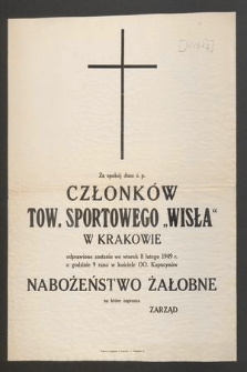 Za spokój dusz ś. p. Członków Tow. Sportowego „Wisła” w Krakowie odprawione zostanie we wtorek 8 lutego 1949 r. o godzinie 9 rano [...]