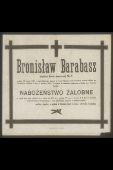 Bronisław Barabasz kapitan broni pancernej W. P. urodzony 1909 r. poległ bohaterska śmiercią [...] w dniu 17 września 1939 r. [...].