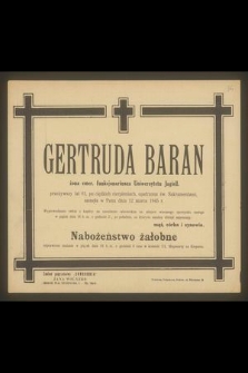 Gertruda Baran żona emer. funkcjonariusza Uniwersytetu Jagiell. przeżywszy lat 61 [...] zasnęła w Panu dnia 12 marca 1945 r. [...]