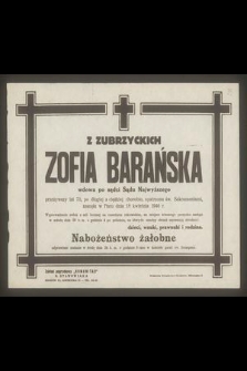 Z Zubrzyckich Zofia Barańska wdowa po sędzi Sadu Najwyższego przeżywszy lat 73 [...] zasnęła w Panu dnia 18 kwietnia 1946 r. [...]