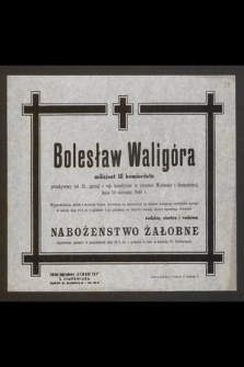 Bolesław Waligóra milicjant III komisariatu [...], zginął z rąk bandytów w obronie Wolności i Demokracji dnia 19 sierpnia 1948 r.