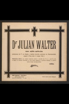 Dr Julian Walter emer. sędzia apelacyjny [...], zasnął w Panu dnia 14 lutego 1944 r.
