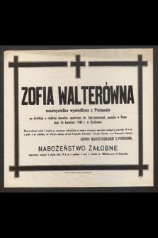 Zofia Walterówna nauczycielka wysiedlona z Poznania [...], zasnęła w Panu dnia 14 kwietnia 1940 r. w Krakowie