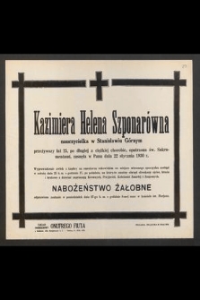 Kazimiera Helena Szponarówna nauczycielka [...] przeżywszy lat 25 [...] zasnęła w Panu dnia 22 stycznia 1930 r. [...]