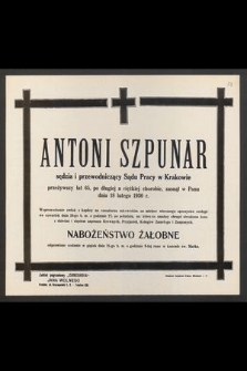 Antoni Szpunar sędzia i przewodniczący Sadu Pracy w Krakowie przeżywszy lat 65 [...] zasnął w Panu dnia 18 lutego 1930 r. [...]