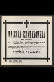 Walerja Szumlakowska emer. nauczycielka przeżywszy lat 57 [...] zasnęła w Panu dnia 20 lutego 1935 r. [...]