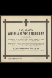 Wiktorja Elżbieta Momolowa z Wilkoniów, b. nauczycielka [...] zasnęła w Panu dnia 16-go października 1933 r.