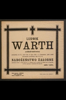 Ludwik Warth architekt-budowniczy [...], zasnął w Panu dnia 16 lipca 1943 r. w Zakopanem, gdzie został tymczasowo pochowany dnia 19 b. m.