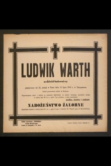 Ludwik Warth architekt-budowniczy[...], zmarł dnia 16 lipca 1943 r. w Zakopanem
