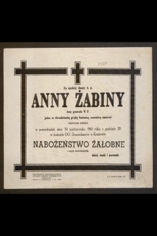 Za spokój duszy ś. p. Anny Żabiny żony generała W. P. jako w dwudziestą piątą bolesną rocznicę śmierci odprawione zostanie w poniedziałek dnia 30 października 1961 roku [...].