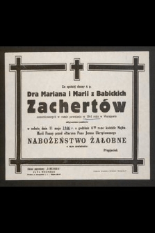 Za spokój duszy ś. p. Dra Mariana i Marii z Babickich Zachertów zamordowanych w czasie powstania w 1944 roku w Warszawie odprawione zostanie w sobotę dnia 11 maja 1946 r. [...]