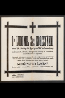 Dr Ludomił Sas Korczyński [....] zasnął w Panu dnia 13 maja 1936 r. [...]