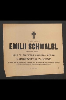 Za spokój duszy ś. p. Emilii Schwalbl odprawionem zostanie jako w pierwszą rocznice zgonu nabożeństwo żałobne [...] dnia 14 grudnia 1904 [...]