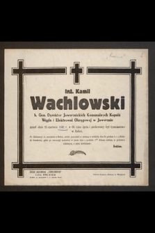 Inż. Kamil Wachlowski [...] zmarł dnia 16 czerwca 1942 r. w 64 roku życia [...]