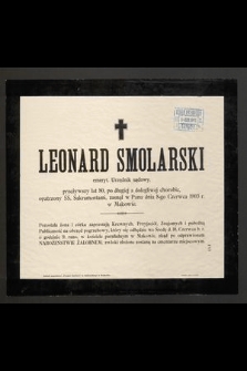 Leonard Smolarski emeryt. Urzędnik sądowy, przeżywszy lat 80 [...] zasnął w Panu dnia 8-go Czerwca 1903 r. w Makowie [...]