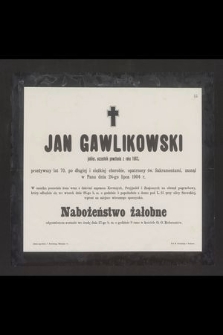 Jan Gawlikowski jubiler, uczestnik powstania z roku 1863, [...], zasnął w Panu dnia 24-go lipca 1904 r. [...]