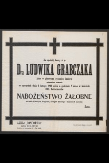 Za spokój duszy ś.p. Dra Ludwika Grabczaka jako w pierwszą rocznice śmierci odprawione zostanie w czwartek 1 lutego 1940 roku [...]