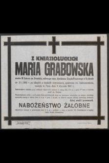 Z Kniaziołuckich Maria Grabowska siostra III Zakonu św. Dominika, wdowa po emer. dyrektorze Urzędu Pocztowego w Krakowie [...] zasnęła w Panu dnia 9 stycznia 1947 r. [...]