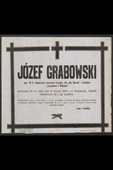 Józef Grabowski ppor. W.P., odznaczony brązowym krzyżem "Na polu Chwaly" i medalem "Zwycięstwo i Wolność" [...] zmarł dnia 16 sierpnia 1946 r. w Wadowicach w skutek odniesionych ran z rąk bandytów [...]