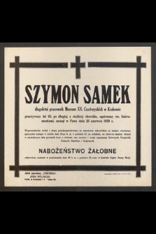 Szymon Samek [...] przeżywszy lat 65 [...] zasnął w Panu dnia 26 czerwca 1930 r. [...]