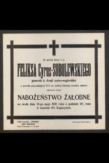 Za spokój duszy ś. p. Feliksa Cyrus-Sobolewskiego [...] z powodu przypadającej 16 b. m. szóstej bolesnej rocznicy śmierci odprawione zostanie nabożeństwo żałobne we środę dnia 13-go maja 1931 roku [...]