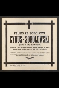 Feliks ze Sobolowa Cyrus-Sobolewski [...] urodzony w r. 1855 [...] zasnął w Panu dnia 16-go maja 1925 r. [...]
