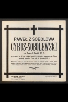 Paweł z Sobolowa Cyrus-Sobolewski [...] przeżywszy lat 67 [...] zasnął w Panu dnia 10 sierpnia 1930 r. [...]